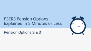 PSERS pension options 2 and 3 explained